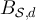 $B_{\mathcal{S},d}$