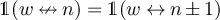 ${\unicode{x1D7D9}}(w\nleftrightarrow n) = {\unicode{x1D7D9}}(w \leftrightarrow n\pm 1)$