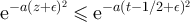 $\mathrm{e}^{-a(z+\epsilon)^2} \unicode{x2A7D} \mathrm{e}^{-a(t-1/2+\epsilon)^2} $