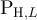 $\textrm{P}_{\mathrm{H},L}$