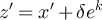 $z^{^{\prime}} = x^{^{\prime}} + \delta e^k$