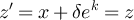 $z^{^{\prime}} = x + \delta e^k = z$