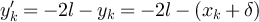 $y_k^{^{\prime}} = -2l -y_k = -2l-(x_k + \delta)$