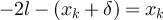 $-2l-(x_k+\delta) = x_k$