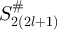 $S_{2(2l+1)}^{\#}$