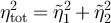 $\eta_{\mathrm{tot}}^{2} = \tilde{\eta}_1^2 + \tilde{\eta}_2^2$