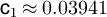 $\mathsf{c}_1 \approx 0.03941$