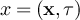 $x = (\textbf{x},\tau)$