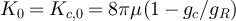 $K_0 = K_{c,0} = 8\pi\mu(1-g_c/g_R)$