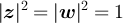$\lvert \boldsymbol{z} \rvert^2 = \lvert \boldsymbol{w} \rvert^2 = 1$
