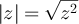 $\lvert z \rvert = \sqrt{z^2}$