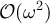 $\mathcal{O}(\omega^2)$