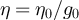 $\eta = \eta_0/g_0$