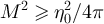 $M^2 \unicode{x2A7E} \eta_0^2/4\pi$