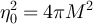 $\eta_0^2 = 4\pi M^2$