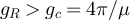 $g_R \gt g_c = 4\pi/\mu$