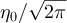$\eta_0/\sqrt{2\pi}$