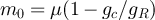 $m_0 = \mu(1-g_c/g_R)$