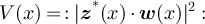 $V(x) = \, : \lvert \boldsymbol{z}^*(x) \cdot \boldsymbol{w}(x) \rvert^2 :$