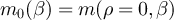 $m_0(\beta) = m(\rho = 0,\beta)$
