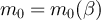 $m_0 = m_0(\beta)$