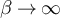 $\beta\rightarrow\infty$