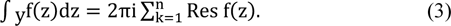 \begin{eqnarray}\displaystyle \int {}_{{\rm{y}}}{\rm{f}}({\rm{z}}){\rm{d}}{\rm{z}}=2\pi {\rm{i}}\displaystyle {\sum }_{{\rm{k}}=1}^{{\rm{n}}}{\rm{Res}}\,{\rm{f}}({\rm{z}})\begin{array}{ccc}.\end{array}\end{eqnarray}