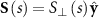 ${\mathbf{S}}\left( s \right) = {S_ \bot }\left( s \right){\hat{\mathbf{y}}}$