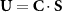 ${\mathbf{U}} = {\mathbf{C}}\cdot{\mathbf{S}}$