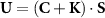 ${\mathbf{U}} = \left( {{\mathbf{C}} + {\mathbf{K}}} \right)\cdot{\mathbf{S}}$
