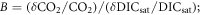 $B=(\delta {{\rm{CO}}}_{2}/{{\rm{CO}}}_{2})/(\delta {{\rm{DIC}}}_{{\rm{sat}}}/{{\rm{DIC}}}_{{\rm{sat}}});$