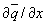 $\partial \overline q /\partial x$