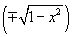 $\left( { \mp \sqrt {1 - x^2 } } \right)$
