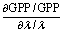 $\frac{{\partial {\rm{GPP}}/{\rm{GPP}}}}{{\partial \lambda /\lambda }}$