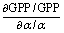 $\frac{{\partial {\rm{GPP}}/{\rm{GPP}}}}{{\partial \alpha /\alpha }}$