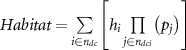$Habitat = \mathop \sum \limits_{i \in {n_{dc}}} \left[ {{h_i}\mathop \prod \limits_{j \in {n_{dci}}} \left( {{p_j}} \right)} \right]$