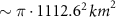 $\sim \pi \cdot 1112.6^2\,{{\textrm{} km}}^2$