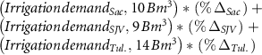 $\begin{array}{l} \left( Irrigation\,demand_{Sac}, \,10\,Bm^{3} \right)*\,\left( \% \, \Delta _{Sac} \, \right) \,+ \\\left( Irrigation\,demand_{SJV}, \,9\,Bm^{3} \right)*\,\left( \% \, \Delta _{SJV} \, \right) \,+ \\ \left( Irrigation\,demand_{Tul.}, \,14\,Bm^{3} \right)*\,\left( \% \, \Delta _{Tul.} \, \right)\end{array}$