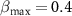 $\beta_{\textrm{max}} = 0.4$