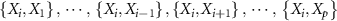 $\left\{ {{X_i},{X_1}} \right\},\ \cdots ,\ \left\{ {{X_i},{X_{i - 1}}} \right\},\left\{ {{X_i},{X_{i + 1}}} \right\},\ \cdots ,\ \left\{ {{X_i},{X_p}} \right\}$