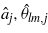 ${\hat {a}}_{j},{\hat {\theta }}_{l m,j}$