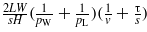 $\frac{2 L W}{s H}(\frac{1}{{p}_{\mathrm{W}}}+\frac{1}{{p}_{\mathrm{L}}})(\frac{1}{v}+\frac{\mathrm{\tau}}{s})$