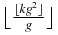 $\big\lfloor \frac{\lfloor k g^2\rfloor }{g}\big\rfloor$