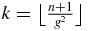 $k= \big\lfloor \frac{n+1}{g^2}\big\rfloor$