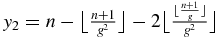$y_{2}=n-\big\lfloor \frac{n+1}{g^2}\big\rfloor -2\big\lfloor \frac{\lfloor \frac{n+1}{g}\rfloor }{g^2}\big\rfloor$