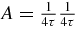 $A=\frac{1}{4\tau }\frac{1}{4\tau }$