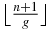 $\big\lfloor \frac{n+1}{g}\big\rfloor$