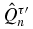 $\hat{Q}_{n}^{\tau \prime }$