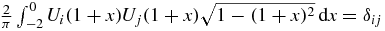 $\frac{2}{\pi }\int _{-2}^0U_i(1+x)U_j(1+x)\sqrt{1-(1+x)^2}\,{\rm d}x=\delta _{ij}$