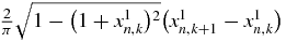 $\frac{2}{\pi }\sqrt{1-\big(1+x_{n,k}^1\big){}^2}\big(x_{n,k+1}^1-x_{n,k}^1\big)$